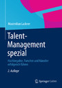 Talent-Management spezial - Hochbegabte, Forscher und Künstler erfolgreich führen
