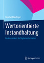 Wertorientierte Instandhaltung - Kosten senken, Verfügbarkeit erhalten