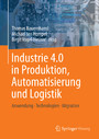 Industrie 4.0 in Produktion, Automatisierung und Logistik - Anwendung · Technologien · Migration