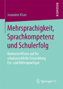 Mehrsprachigkeit, Sprachkompetenz und Schulerfolg - Kontexteinflüsse auf die schulsprachliche Entwicklung Ein- und Mehrsprachiger