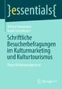 Schriftliche Besucherbefragungen im Kulturmarketing und Kulturtourismus - Praxis Kulturmanagement