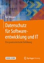 Datenschutz für Softwareentwicklung und IT - Eine praxisorientierte Einführung