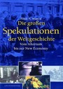 Die großen Spekulationen der Weltgeschichte