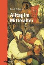 Alltag im Mittelalter - Natürliches Lebensumfeld und menschliches Miteinander