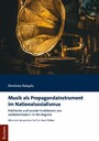 Musik als Propagandainstrument im Nationalsozialismus - Politische und soziale Funktionen von Soldatenliedern im NS-Regime