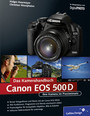 Canon EOS 500D: Das Kamerahandbuch - Ihre Canon EOS 500D rundum erklärt!