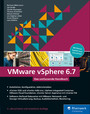 VMware vSphere 6.7 - Das umfassende Handbuch