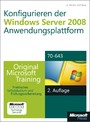 Konfigurieren der Windows Server 2008-Anwendungsplattform - Original Microsoft Training für Examen 70-643, 2. Auflage, überarbeitet für R2