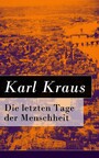 Die letzten Tage der Menschheit - Tragödie in 5 Akten mit Vorspiel und Epilog