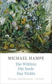 Die Wildnis, die Seele, das Nichts - Über das wirkliche Leben