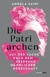 Die Patriarchen - Auf der Suche nach dem Ursprung männlicher Herrschaft