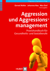 Aggression und Aggressionsmanagement - Praxishandbuch für Gesundheits- und Sozialberufe