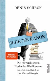 Schecks Kanon - Die 100 wichtigsten Werke der Weltliteratur - Von »Krieg und Frieden« bis »Tim und Struppi«