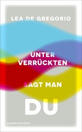 Unter Verrückten sagt man du - Eine dringend notwendige Psychiatrie- und Gesellschaftskritik