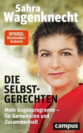 Die Selbstgerechten - Mein Gegenprogramm - für Gemeinsinn und Zusammenhalt