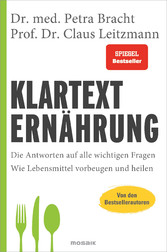 Klartext Ernährung - Die Antworten auf alle wichtigen Fragen - Wie Lebensmittel vorbeugen und heilen - von den Bestsellerautoren