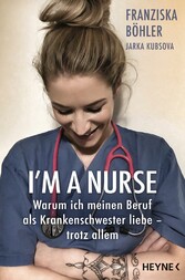 I'm a Nurse - Warum ich meinen Beruf als Krankenschwester liebe - trotz allem