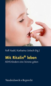 Mit Ritalin® leben - ADHS-Kindern eine Stimme geben