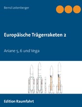 Europäische Trägerraketen 2 - Ariane 5, 6 und Vega