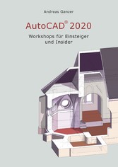 AutoCAD 2020 - Workshops für Einsteiger und Insider