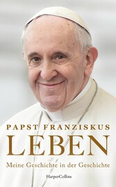 LEBEN. Meine Geschichte in der Geschichte - Der SPIEGEL-Bestseller von Papst Franziskus | Wie die Zeit ihn bewegte, formte und führte | Seine eigene Lebensgeschichte im Kontext historischer Ereignisse