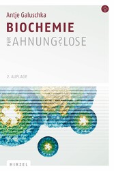 Biochemie für Ahnungslose - Eine Einstiegshilfe für Studierende