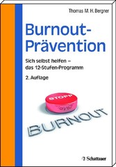 Burnout-Prävention - Sich selbst helfen - 12-Stufen-Programm zur Selbsthilfe