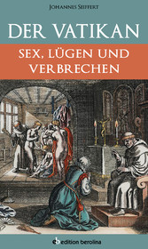 Der Vatikan - Sex, Lügen und Verbrechen