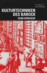 Kulturtechniken des Barock - Zehn Versuche