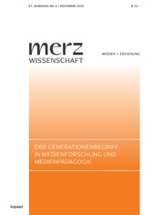 Der Generationenbegriff in Medienforschung und Medienpädagogik - merzWissenschaft 2023 merz 6/23