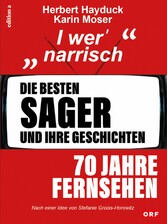 Die besten Sager und ihre Geschichten - 70 Jahre Fernsehen
